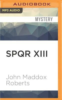 Spqr XIII: The Year of Confusion by John Maddox Roberts