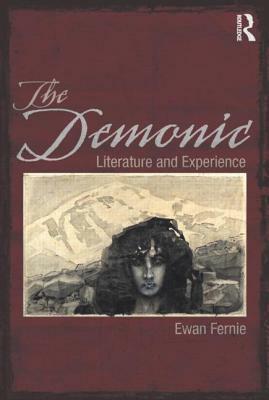 The Demonic: Literature and Experience by Ewan Fernie