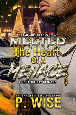 Melted the Heart of a Menace by P. Wise