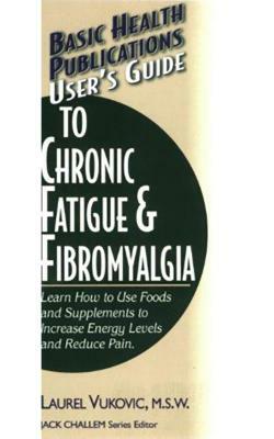 User's Guide to Chronic Fatigue & Fibromyalgia by Laurel Vukovic