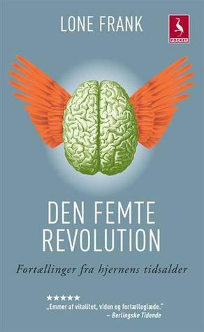 Den femte revolution - fortællinger fra hjernens tidsalder by Lone Frank