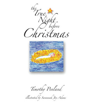 The True Night Before Christmas by Adam Robinson, Timothy Penland, Student Life, Savannah Joy Adams