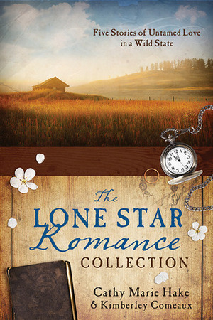 The Lone Star Romance Collection by Cathy Marie Hake, Kimberley Comeaux