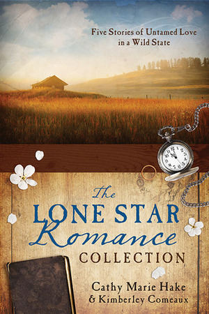 The Lone Star Romance Collection by Kimberley Comeaux, Cathy Marie Hake