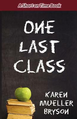 One Last Class by Karen Mueller Bryson