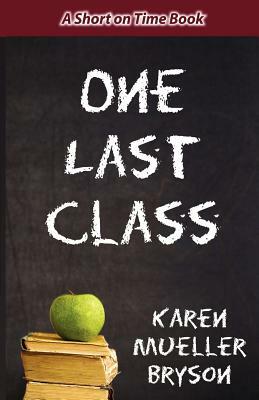 One Last Class by Karen Mueller Bryson