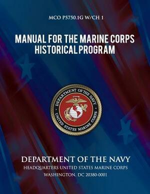 Manual for the Marine Corps Historical Program by Department of the Navy