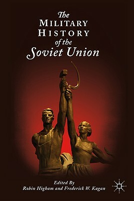 The Military History of the Soviet Union by R. Higham