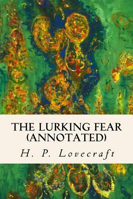 The Lurking Fear (annotated) by H.P. Lovecraft