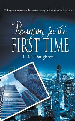 Reunion for the First Time by K.M. Daughters