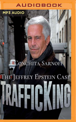 Trafficking: The Jeffrey Epstein Case by Conchita Sarnoff