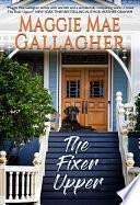 The Fixer Upper by Maggie Mae Gallagher