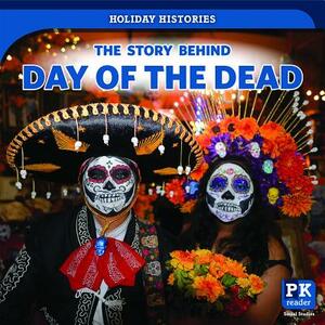 The Story Behind Day of the Dead by Melissa Rae Shofner