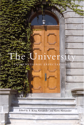 The University: International Expectations by Kern Alexander, King Alexander