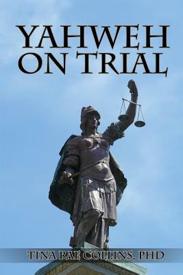 Yahweh on Trial by Saoirse Windsong Collins, Tina Rae Collins