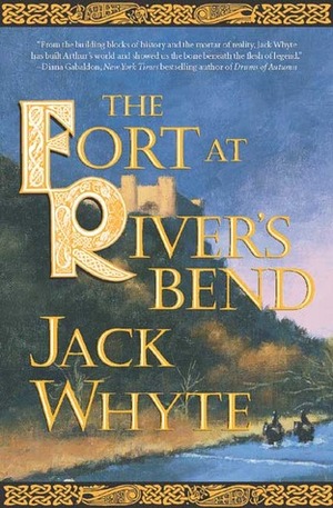 The Fort at River's Bend by Jack Whyte