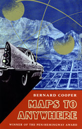 Maps to Anywhere by Bernard Cooper, Richard Howard