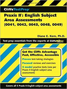 CliffsTestPrep Praxis II: English Subject Area Assessments (0041, 0042, 0043, 0048, 0049) by Diane E. Kern