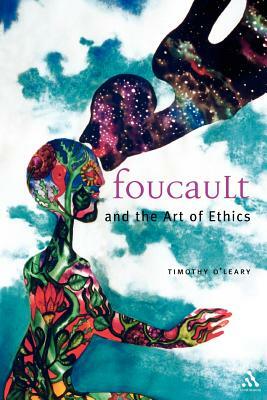 Foucault and the Art of Ethics by Timothy O'Leary