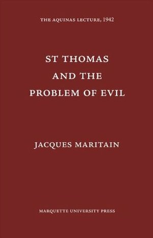 St. Thomas and the Problem of Evil by Jacques Maritain