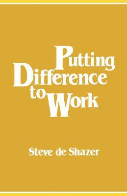 Putting Difference to Work by Steve de Shazer