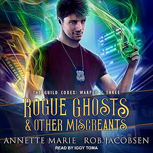 Rogue Ghosts & Other Miscreants by Annette Marie, Rob Jacobsen