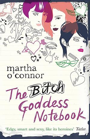 The Bitch Goddess Notebook by Martha O'Connor