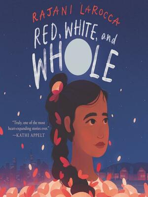 Red, White, and Whole by Rajani LaRocca