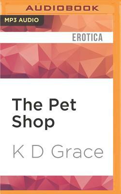 The Pet Shop by K. D. Grace