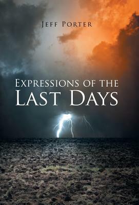 Expressions of the Last Days by Jeff Porter