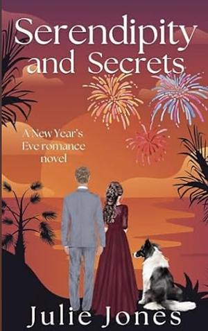 Serendipity and Secrets by Julie Jones