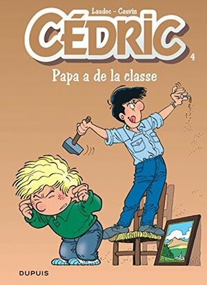 Cedric: Cedric 4/Papa a De La Classe by Laudec, Raoul Cauvin