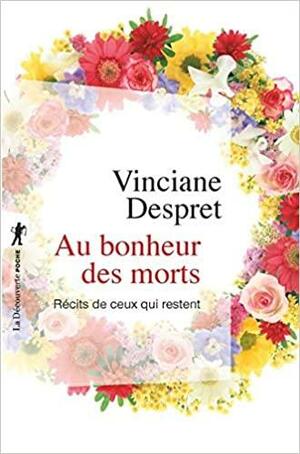 Au bonheur des morts by Vinciane Despret