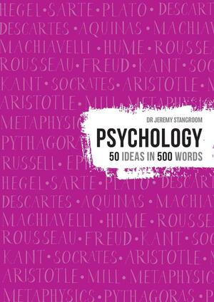 Psychology: 50 Ideas in 500 Words by Jeremy Stangroom