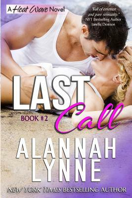 Last Call: Heat Wave Novel 2 by Alannah Lynne