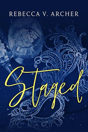 Staged: A Cupid/Psyche Fake Dating Novella by Rebecca V. Archer, Rebecca V. Archer