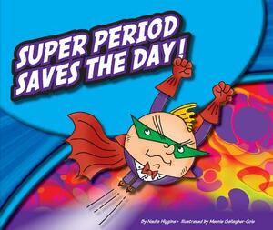 Super Period Saves the Day! by Nadia Higgins