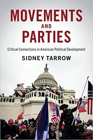 Movements and Parties: Critical Connections in American Political Development by Sidney Tarrow
