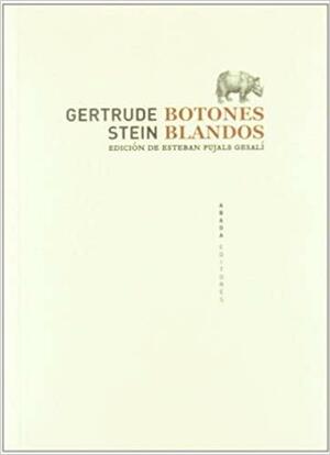 Botones blandos by Gertrude Stein, Esteban Pujals Gesalí