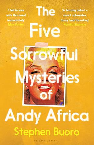 The Five Sorrowful Mysteries of Andy Africa by Stephen Buoro