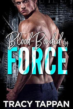 Blood-Bonded by Force by Tracy Tappan