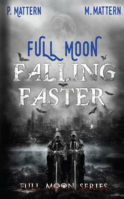 Full Moon Falling Faster by M. Mattern, P. Mattern