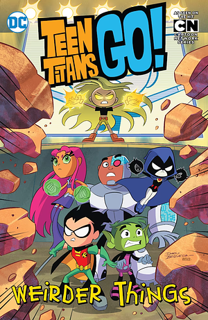 Teen Titans Go!: Weirder Things by Matthew K. Manning, Derek Fridolfs, J. Torres, Amanda Deibert