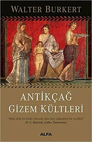 Antikçağ Gizem Kültleri by Walter Burkert