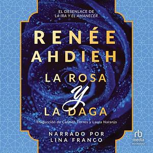 La rosa y la daga by Renée Ahdieh