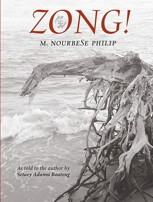 Zong!: As Told to the Author by Setaey Adamu Boateng by M Nourbese Philip