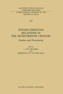 Jewish-Christian Relations in the Seventeenth Century: Studies and Documents by 