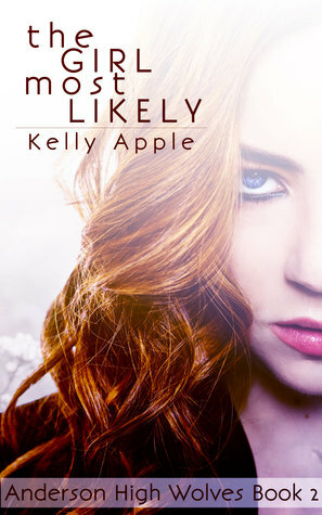 The Girl Most Likely by Kelly Apple
