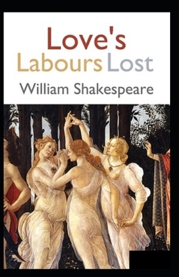 Love's Labour's Lost Illustrated by William Shakespeare