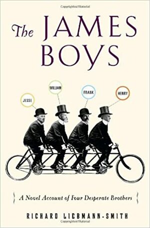 The James Boys: A Novel Account of Four Desperate Brothers by Richard Liebmann-Smith